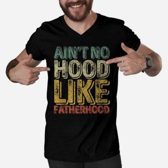 Mens Ain't No Hood Like Fatherhood Shirt Funny Christmas Gift Men V-Neck Tshirt | Crazezy DE