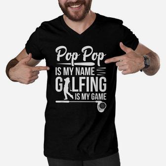 Mens Father's Day Gift Shirt Pop Pop Is My Name Golfing Men V-Neck Tshirt | Crazezy