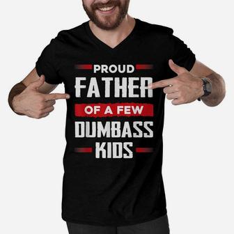 Mens Funny Fathers Day Shirt Proud Father Of A Few Dumbass Kids Men V-Neck Tshirt | Crazezy