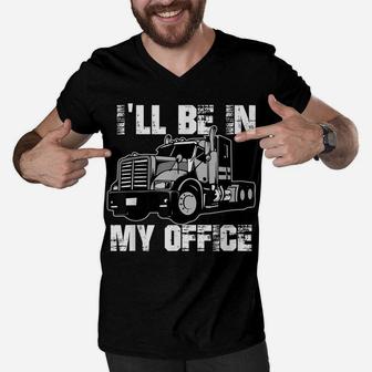 Mens Funny I'll Be In My Office Trucker Dad Men V-Neck Tshirt | Crazezy