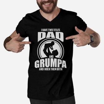 Mens I Have Two Titles Dad And Grumpa Only Grumpier Men V-Neck Tshirt | Crazezy AU