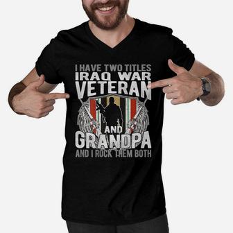 Mens I Have Two Titles Iraq Veteran And Grandpa Proud Papa Gifts Men V-Neck Tshirt | Crazezy AU