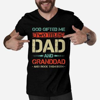 Mens Mens God Gifted Me Two Titles Dad And Granddad Funny Father' Men V-Neck Tshirt | Crazezy