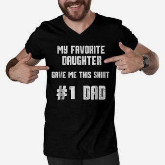 Mens My Favorite Daughter Gave Me This Shirt Number One Dad Men V-Neck Tshirt - Thegiftio UK