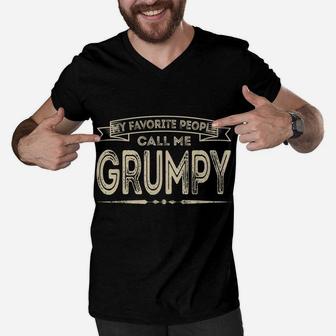 Mens My Favorite People Call Me Grumpy Funny Dad Papa Grandpa Men V-Neck Tshirt | Crazezy
