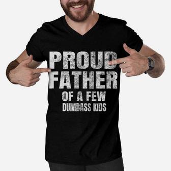 Mens Perfect Xmas Gift Quote Proud Father Of A Few Dumbass Kids Men V-Neck Tshirt | Crazezy DE