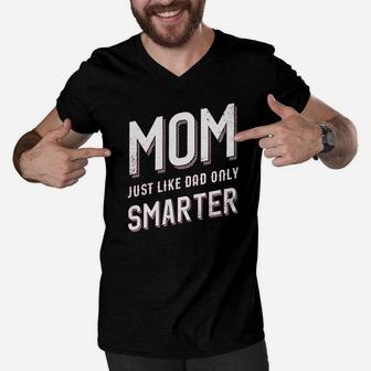 Mom Just Like My Dad But Smarter Men V-Neck Tshirt | Crazezy UK