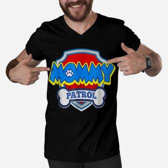Mommy Patrol Shirt-Dog Mom Dad Funny Gift Birthday Party Men V-Neck Tshirt | Crazezy