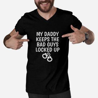 My Daddy Keeps The Bad Guys Locked Up Men V-Neck Tshirt | Crazezy UK