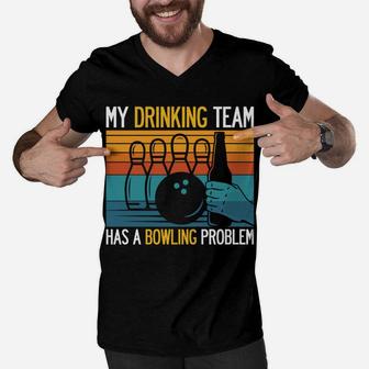 My Drinking Team Has A Bowling Problem Funny Dad Beer Strike Men V-Neck Tshirt | Crazezy AU
