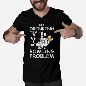 My Drinking Team Has A Bowling Problem Funny Dad Bowl Strike Men V-Neck Tshirt | Crazezy