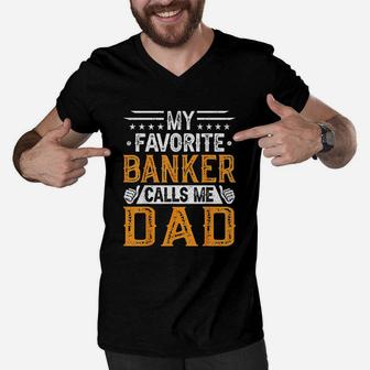 My Favorite Banker Calls Me Dad Men V-Neck Tshirt | Crazezy