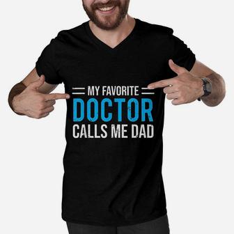 My Favorite Doctor Calls Me Dad Cute Father Men V-Neck Tshirt | Crazezy