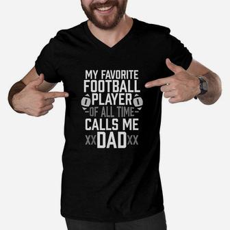 My Favorite Football Player Of All Time Calls Me Dad Gift Men V-Neck Tshirt | Crazezy
