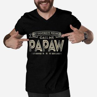 My Favorite People Call Me Papaw Funny Dad Grandpa Gifts Men V-Neck Tshirt | Crazezy
