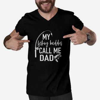 My Fishing Buddies Call Me Dad Father Day Birthday Men Men V-Neck Tshirt | Crazezy AU