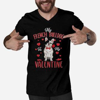 My French Bulldog Is My Valentine Cute Dog Dad Mom Men V-Neck Tshirt - Monsterry