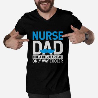 Nurse Dad Like A Regular Dad Only Cooler Nurses Father Gifts Men V-Neck Tshirt | Crazezy
