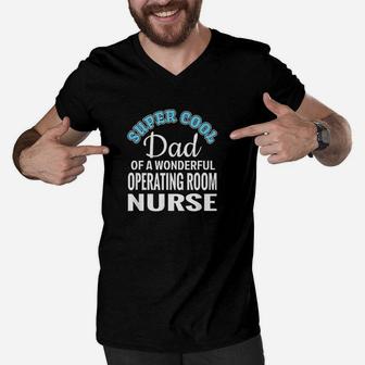 Super Cool Dad Of Operating Room Nurse Men V-Neck Tshirt | Crazezy UK