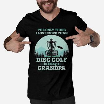 The Only Thing I Love More Than Disc Golf Is Being A Grandpa Men V-Neck Tshirt - Monsterry