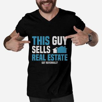 This Guy Sells Real Estate Agent Get Referrals Men V-Neck Tshirt - Seseable