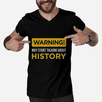 Warning May Start Talking About History Funny Gift Men V-Neck Tshirt - Seseable