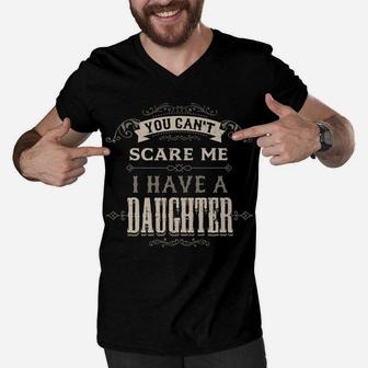 You Cant Scare Me I Have Daughter Funny Gifts For Dad Mom Men V-Neck Tshirt | Crazezy CA
