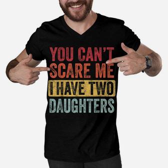 You Can't Scare Me I Have Two Daughters Retro Funny Dad Gift Men V-Neck Tshirt | Crazezy UK