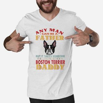 Any Man Can Be A Father Boston Terrier Daddy Funny Dog Lover Men V-Neck Tshirt | Crazezy