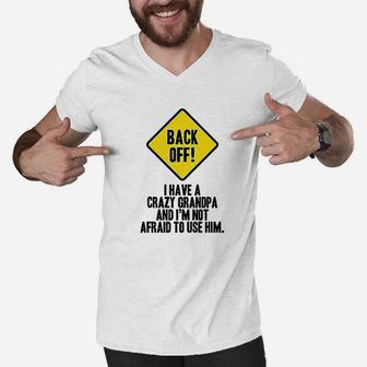 Back Off I Have A Crazy Grandpa Warning Funny Infant Baby Boy Girl Men V-Neck Tshirt | Crazezy UK