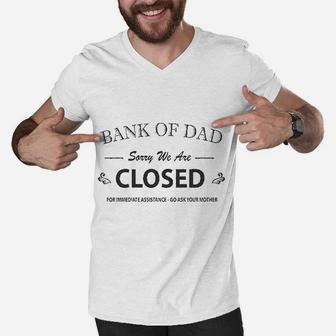 Bank Of Dad Sorry We Are Closed Funny Top Men V-Neck Tshirt | Crazezy AU
