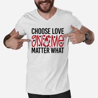 Cute Gift Choose Love Gnome Matter What Valentines Day Quote Men V-Neck Tshirt - Seseable