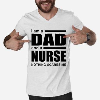 Dad And A Nurse Nothing Scares Me Men V-Neck Tshirt | Crazezy AU