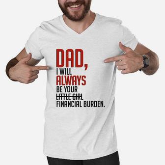 Dad I Will Always Be Your Financial Burden Men V-Neck Tshirt - Thegiftio UK