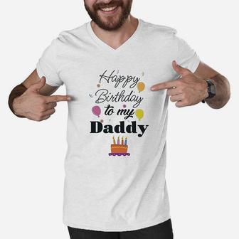 Happy Birthday To My Daddy Dad Father Style Men V-Neck Tshirt | Crazezy