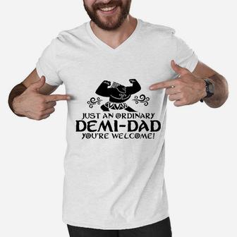 Just An Ordinary Demidad You Are Welcome Funny Men V-Neck Tshirt | Crazezy UK