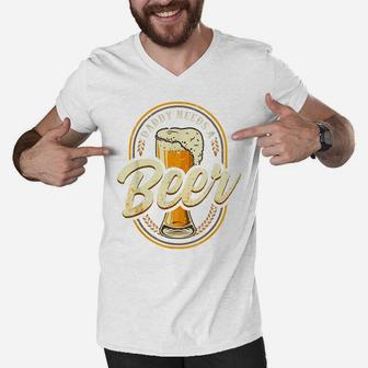 Men Father Vintage Daddy Needs A Beer Lover Funny Drinking Men V-Neck Tshirt | Crazezy UK