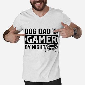 Mens Dog Dad By Dad Gamer By Night Funny Dog Dad Gamer Gaming Men V-Neck Tshirt | Crazezy