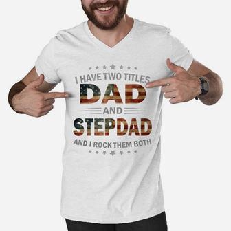 Mens I Have Two Titles Dad And Stepdad Vintage Fathers Day Gift Men V-Neck Tshirt | Crazezy CA