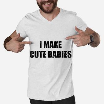 Mens I Make Cute Babies New Dad Funny Daddy Papa Pops Father Men V-Neck Tshirt | Crazezy AU