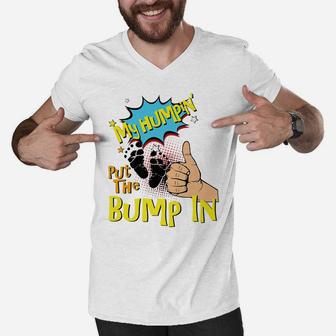 Mens My Humpin' Put The Bump In New Baby Dad Fathers Day Gift Men V-Neck Tshirt | Crazezy CA