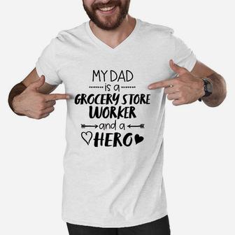 My Dad Is A Grocery Store Worker And A Hero Men V-Neck Tshirt | Crazezy