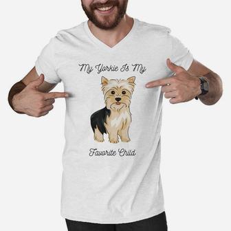My Yorkie Is My Favorite Child Funny Dog Mom Dad Men V-Neck Tshirt | Crazezy UK
