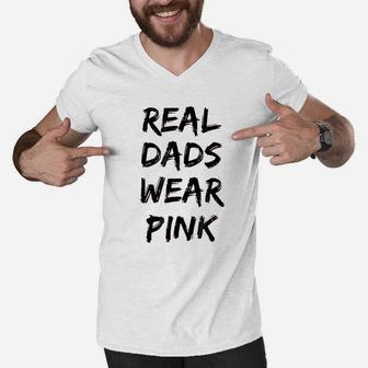 Real Dads Wear Pink Funny Men V-Neck Tshirt | Crazezy DE