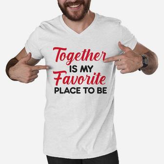 Together Is My Favorite Place To Be Valentine Gift Happy Valentines Day Men V-Neck Tshirt - Seseable