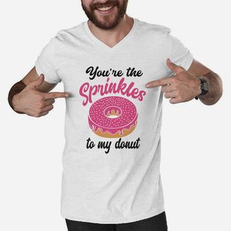 You Are The Sprinkles To My Donut Valentine Gifts Happy Valentines Day Men V-Neck Tshirt - Seseable
