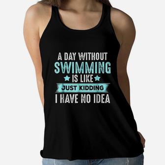 A Day Without Swimming Is Like Just Kidding Women Flowy Tank | Crazezy DE