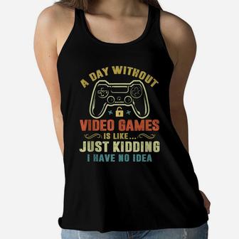 A Day Without Video Games Funny Gamer Gaming Gift Boys Mens Women Flowy Tank | Crazezy UK