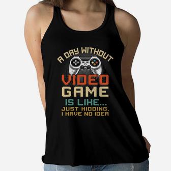 A Day Without Video Games Funny Video Gamer Gift Boys Gaming Women Flowy Tank | Crazezy