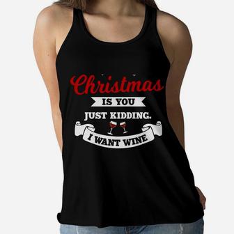 All I Want For Christmas Is You Just Kidding Wine |Xmas Joke Women Flowy Tank | Crazezy DE